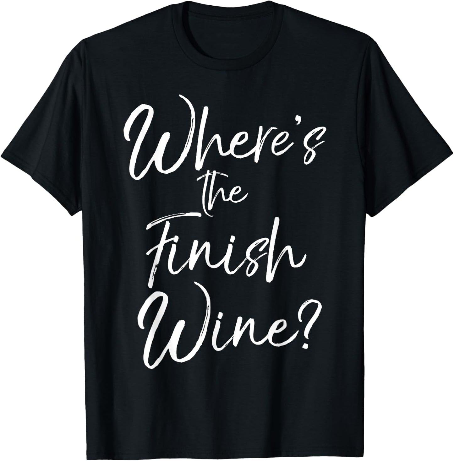 Funny Wine Pun Joke Cute Saying Where's the Finish Wine? T-Shirt - T-Shirt | Black