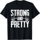 Strong And Pretty Powerlifting Apparel Gym T-Shirt - T-Shirt | Black