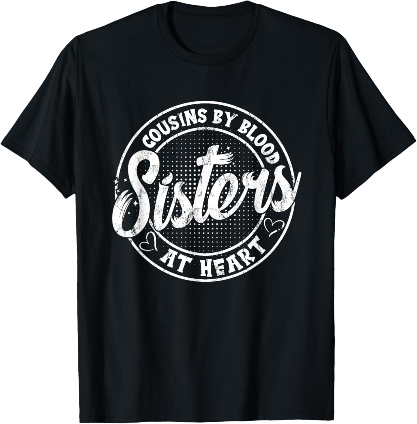 Cousins By Blood Sisters At Heart For Best Marching Family T-Shirt - T-Shirt | Black
