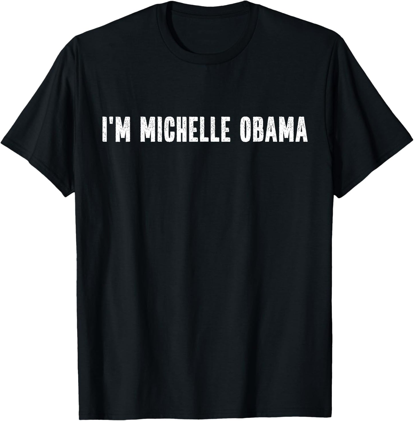 I'm Michelle Obama Halloween Costume Instant Lazy Political T-Shirt - T-Shirt | Black
