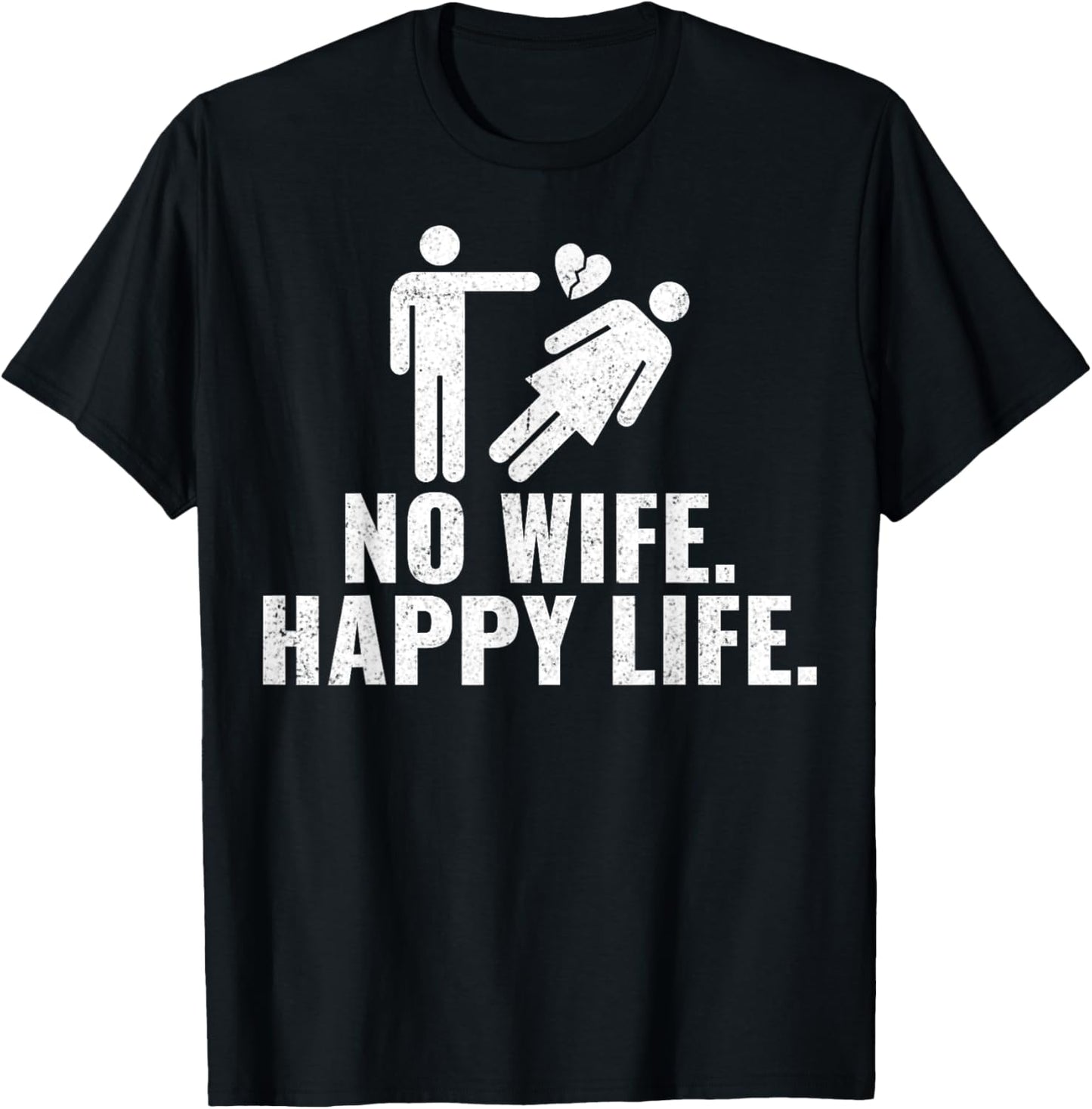 No Wife Happy Life Funny Divorced Divorcee Men Divorce Party T-Shirt - T-Shirt | Black