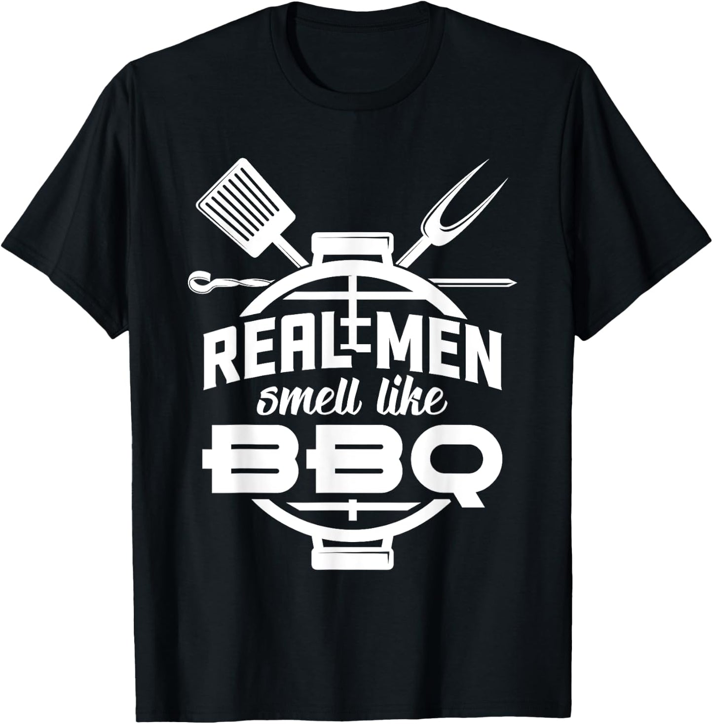 Real Men smell like BBQ Barbecue T-Shirt - T-Shirt | Black
