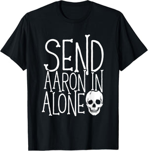 Ghost Hunting - Send Aaron in Alone - Ghost Hunter Halloween T-Shirt - T-Shirt | Black