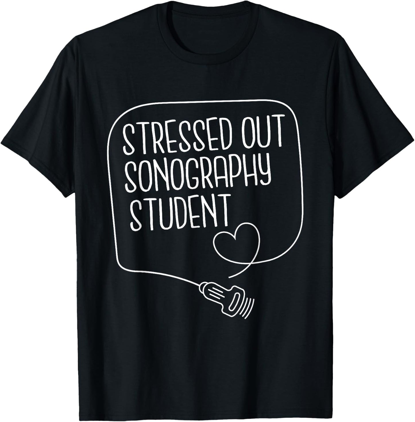 Stressed Out Sonography Student - Medical Sonographer RDMS T-Shirt - T-Shirt | Black