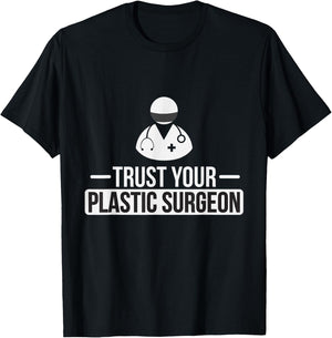 Trust Your Plastic Surgeon Funny Cosmetic Surgery T Shirt T-Shirt - T-Shirt | Black