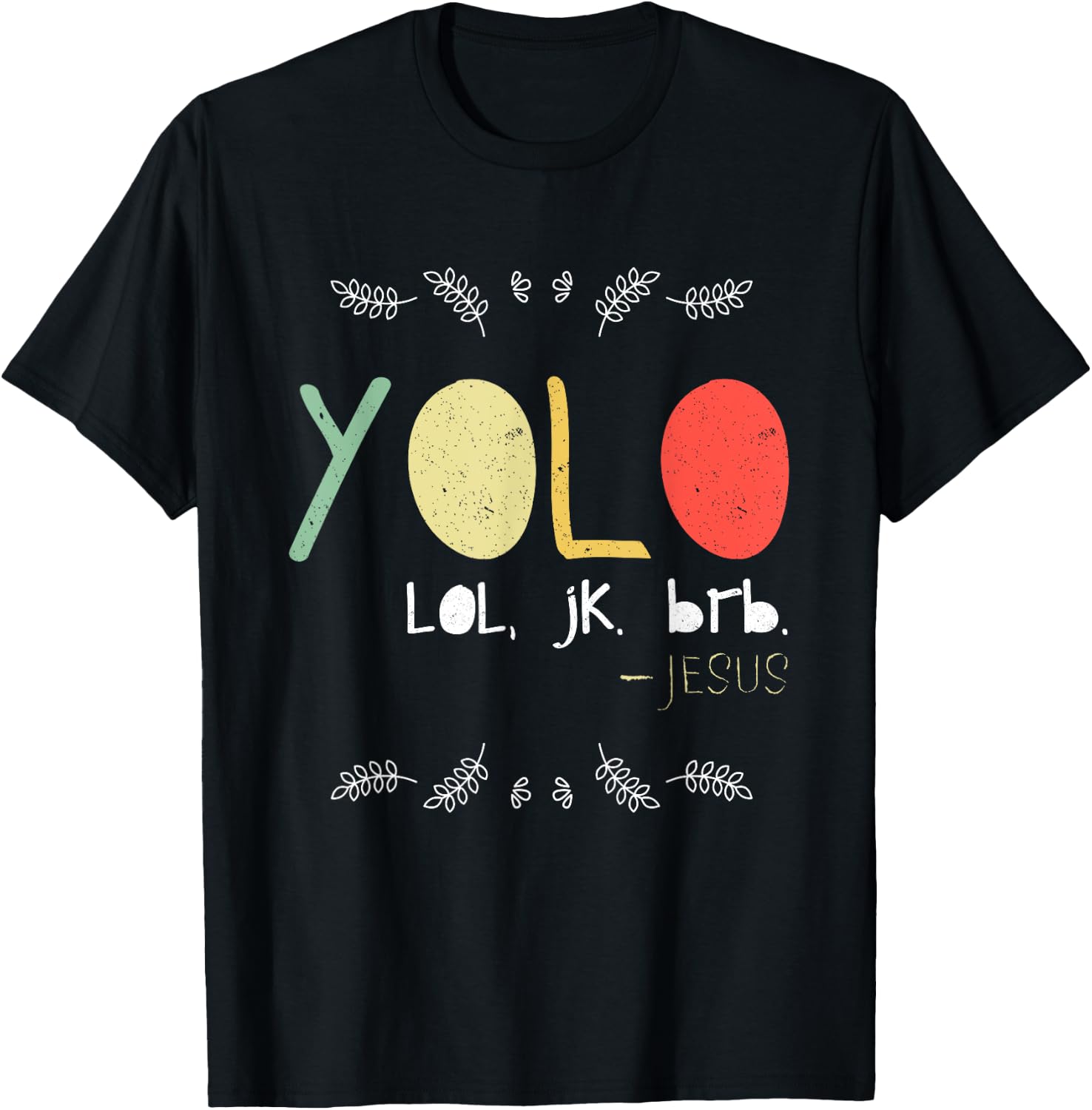 Yolo LOL JK BRB Jesus Christian Faith Followers Shirt T-Shirt - T-Shirt | Black
