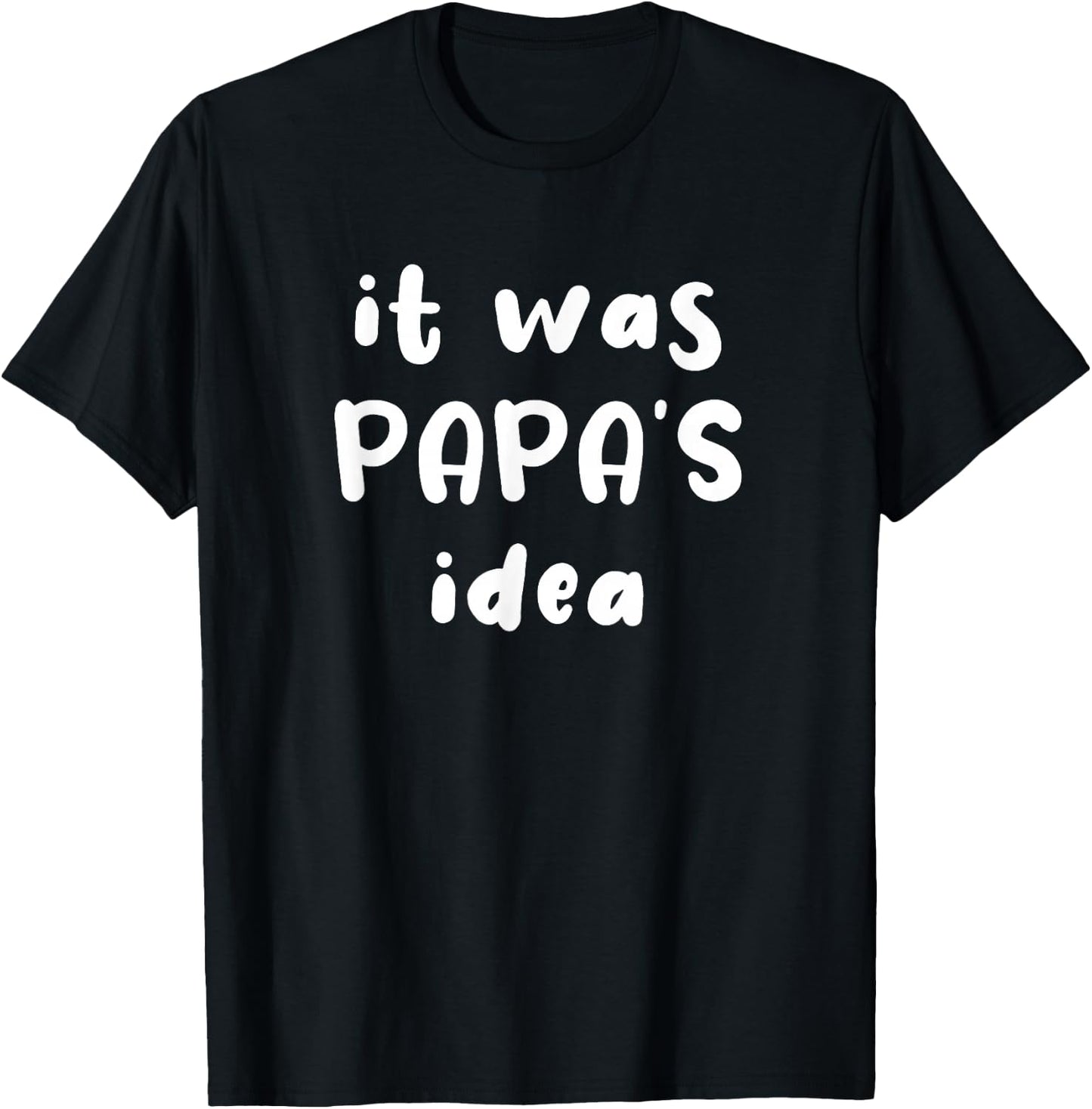 It Was Papa's Idea Funny Kids Grandpa Gift T-Shirt - T-Shirt | Black