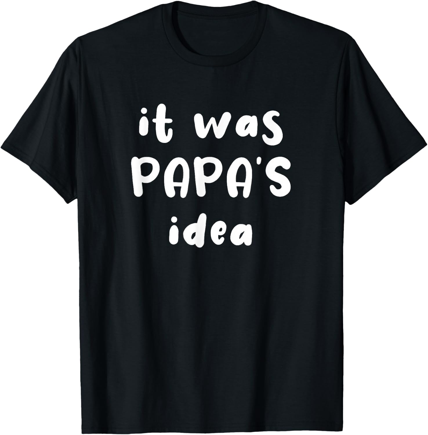 It Was Papa's Idea Funny Kids Grandpa Gift T-Shirt - T-Shirt | Black