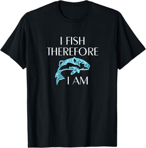 I Fish Therefore I Am Fishing Gifts for Fishermen T-Shirt - T-Shirt | Black