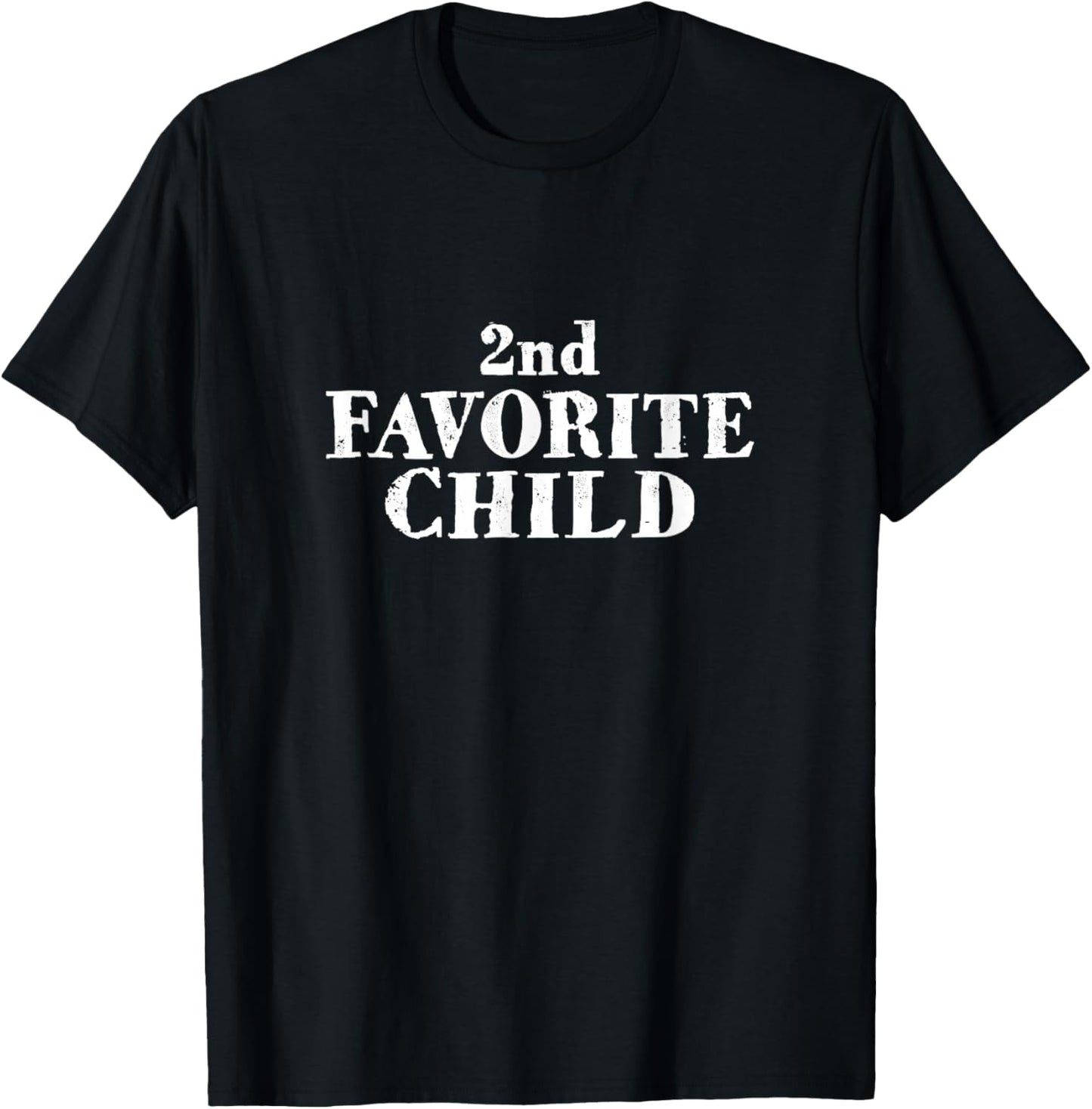 Funny SECOND FAVORITE CHILD sibling son daughter family 2nd T-Shirt - T-Shirt | Black