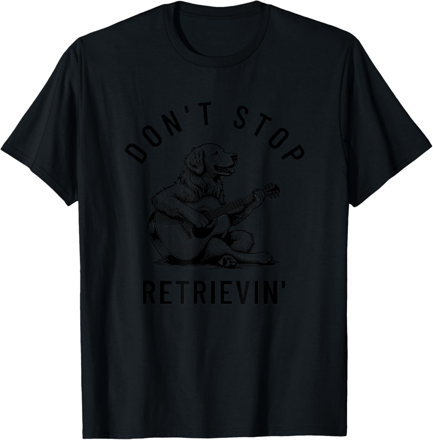 Don't Stop Retrievin' Funny Humor Silly Golden Retriever Dog Men Women Kids T-Shirt - T-Shirt | Black