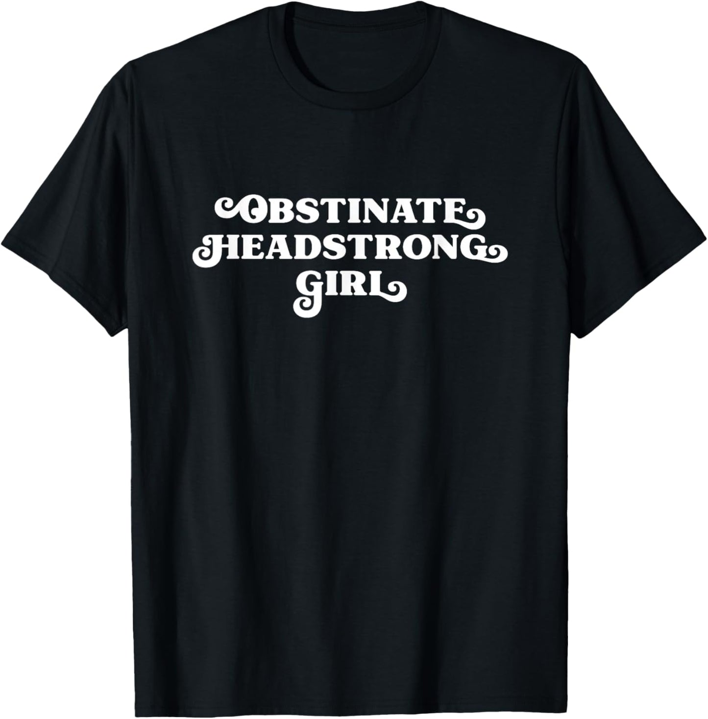Obstinate Headstrong Girl Jane Austen Pride and Prejudice T-Shirt - T-Shirt | Black