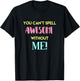 You Can't Spell Awesome without Me Funny Sarcastic Novelty T-Shirt - T-Shirt | Black