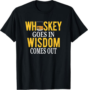 Whiskey Goes In Wisdom Comes Out Funny Scotch Whiskey T-Shirt - T-Shirt | Black