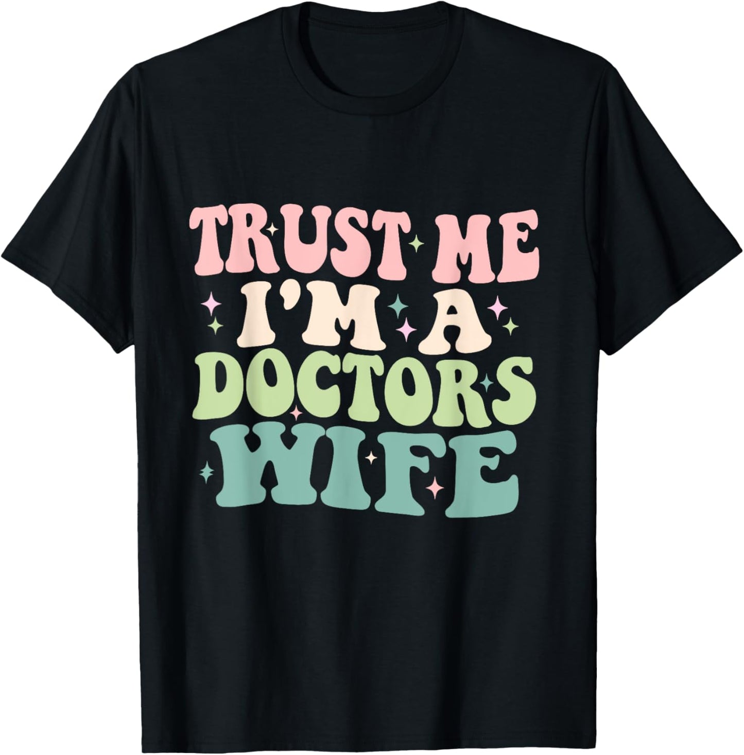 Trust Me I'm A Doctors Wife Funny Married To A Doctor T-Shirt - T-Shirt | Black