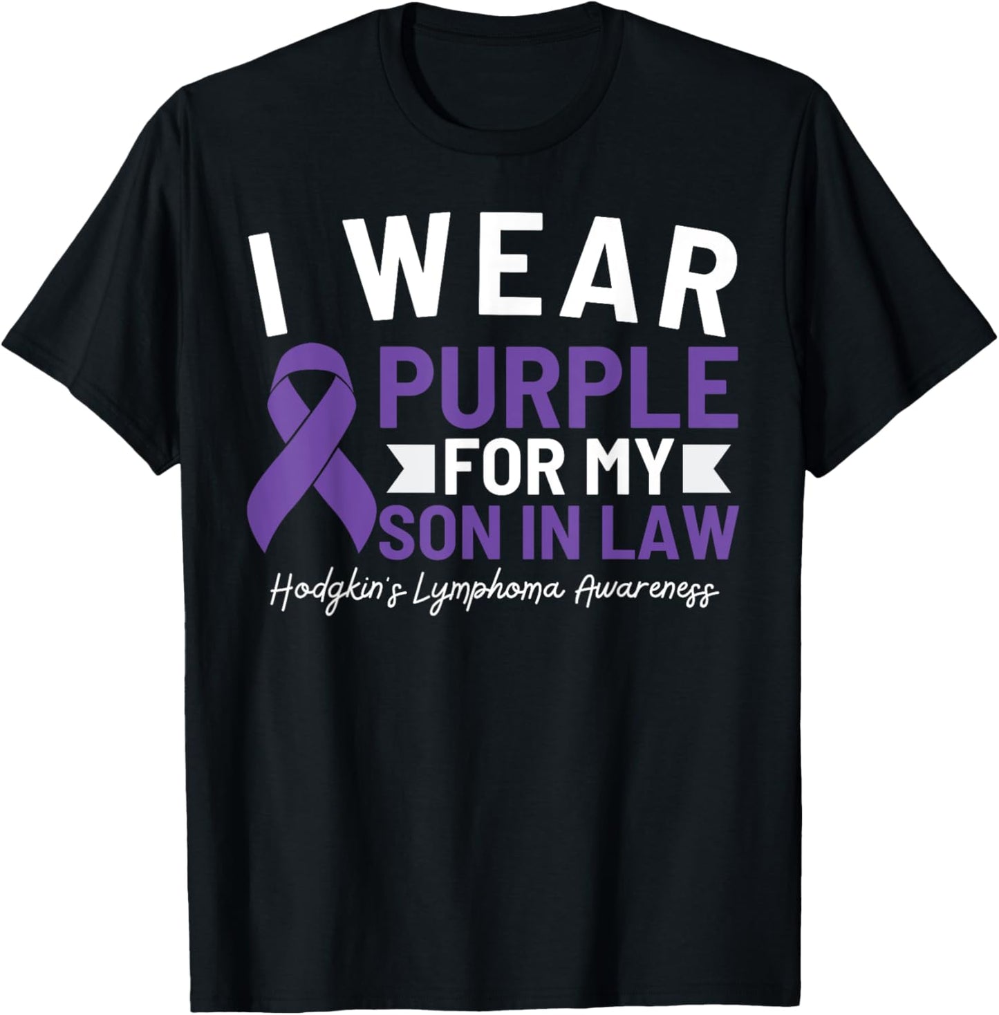 I Wear Purple For My Son In Law Hodgkin's Lymphoma Awareness T-Shirt - T-Shirt | Black