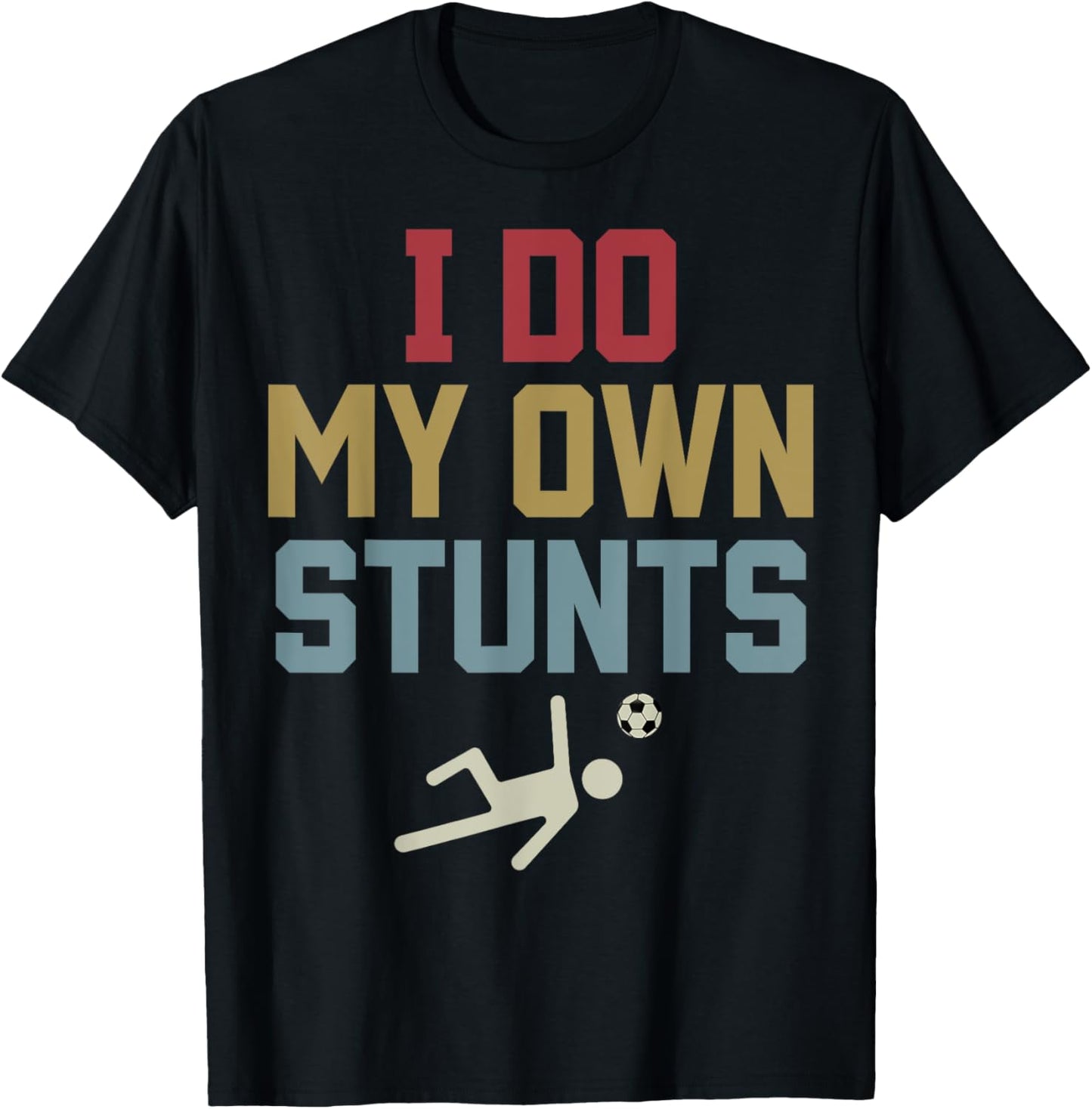 Retro I Do My Own Stunts Funny Soccer Player Teen Boys Girls T-Shirt - T-Shirt | Black