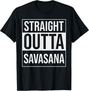 Straight Outta Savasana Funny Yoga Meditation Workout T-Shirt - T-Shirt | Black