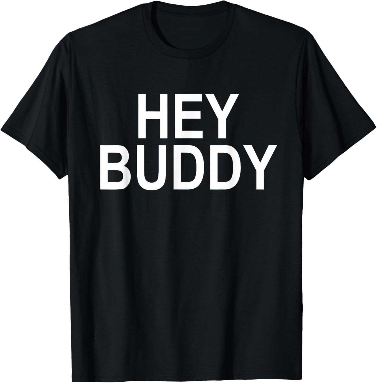 Hey Buddy T-Shirt - T-Shirt | Black