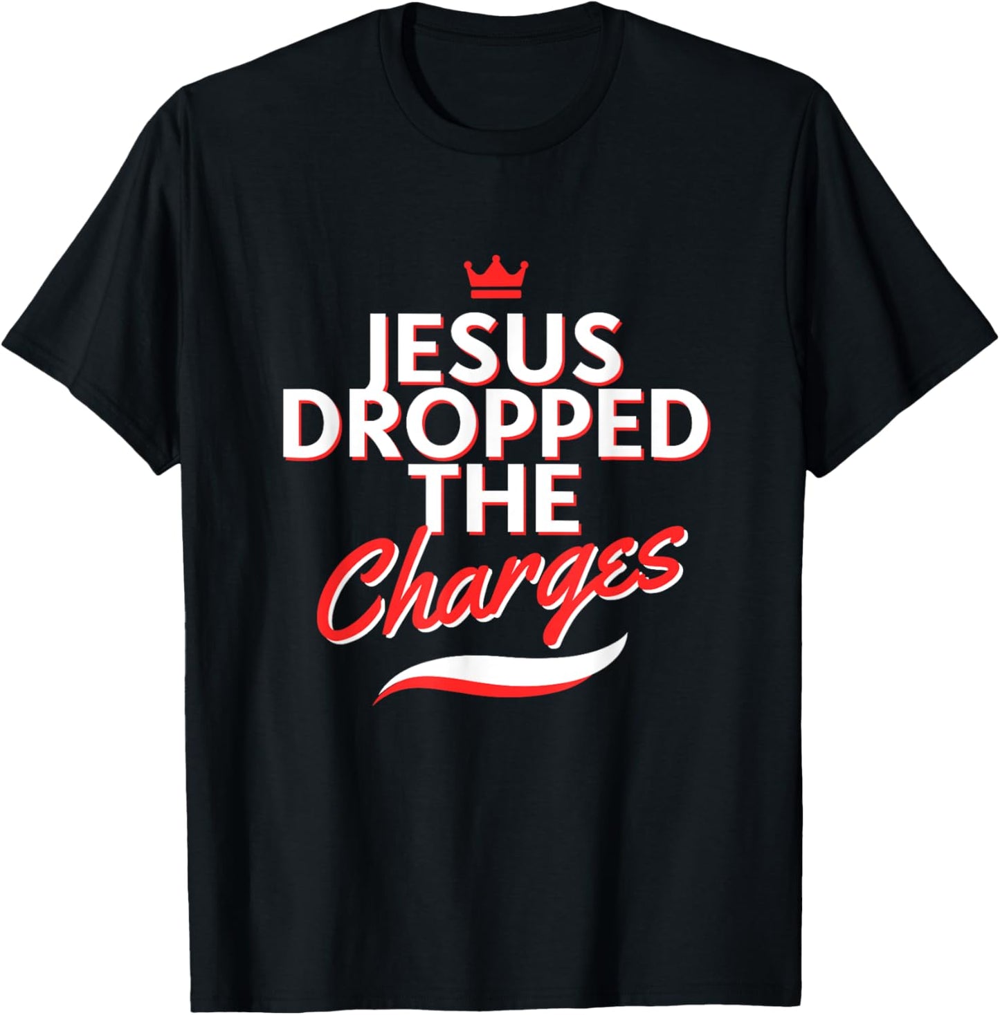 The Official But Jesus Dropped The Charges (Crown Version) T-Shirt - T-Shirt | Black