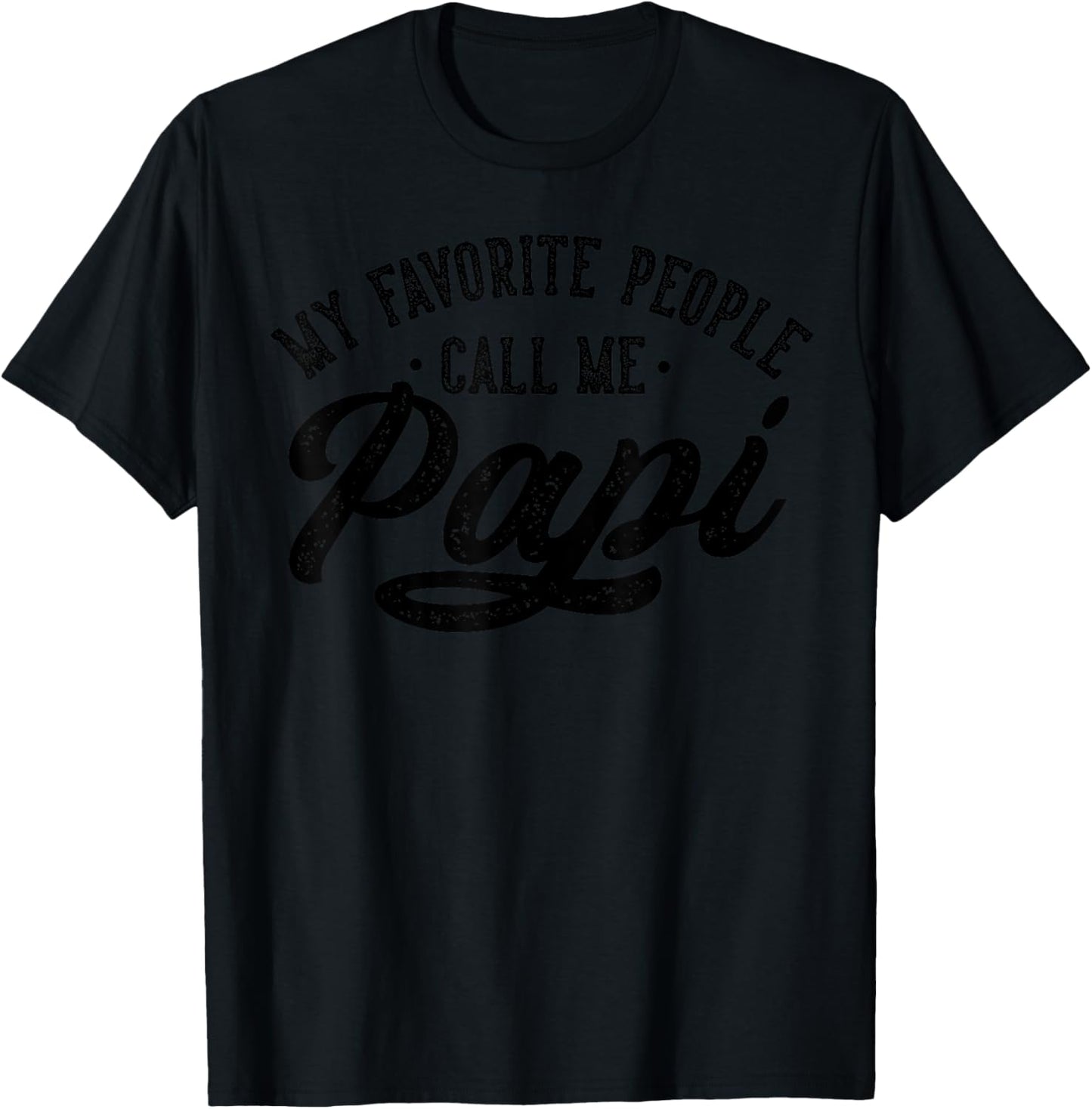 My Favorite People Call Me Papi Father's Day T-Shirt - T-Shirt | Black