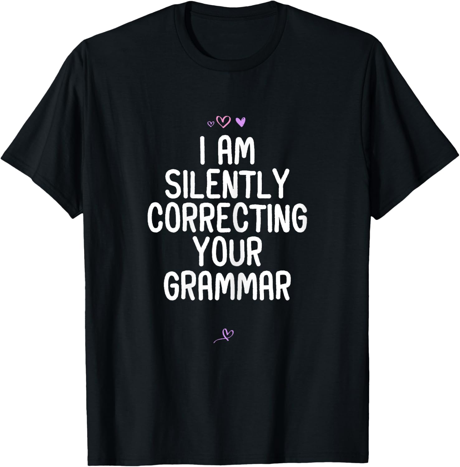 Funny I Am Silently Correcting your Grammar Gift Friend T-Shirt - T-Shirt | Black