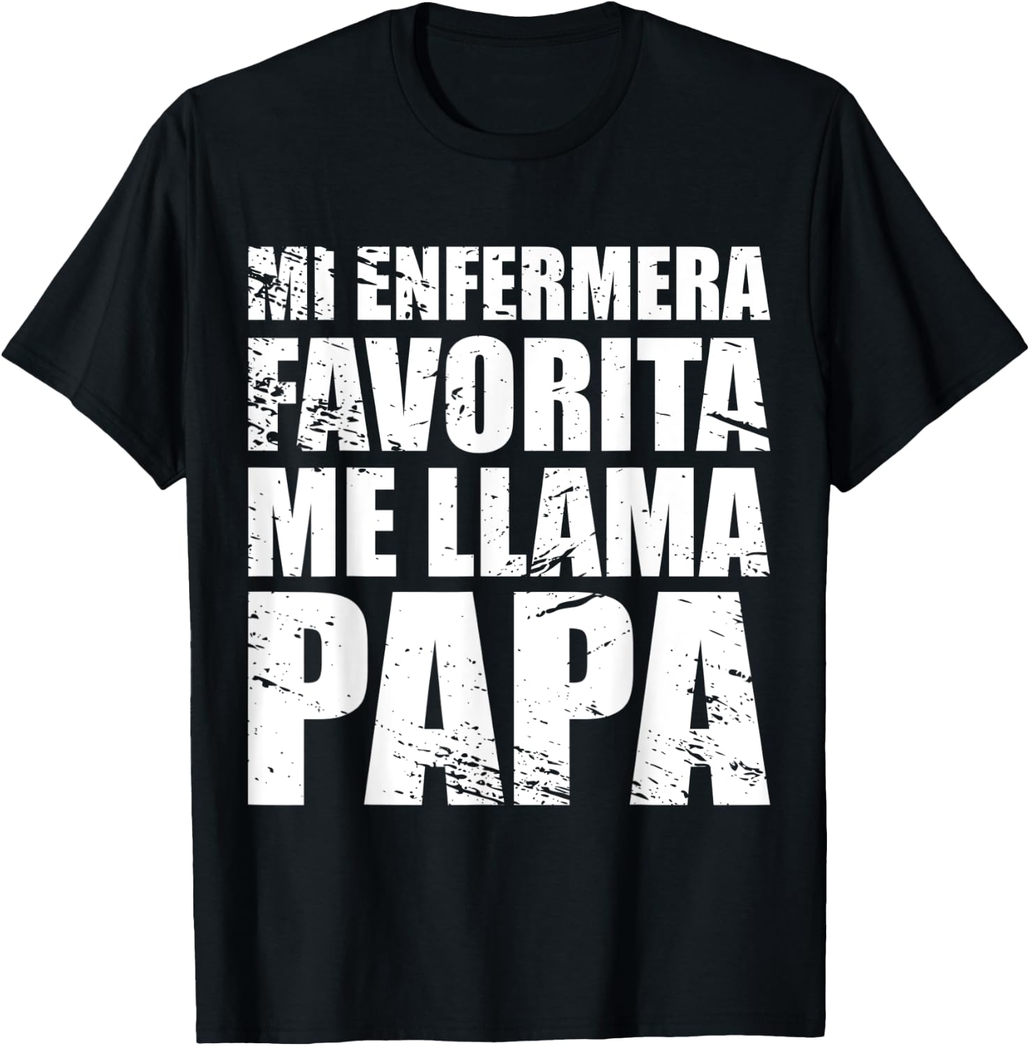 Mi Enfermera Favorita me llama Papa, Fathers day Shirt T-Shirt - T-Shirt | Black