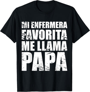 Mi Enfermera Favorita me llama Papa, Fathers day Shirt T-Shirt - T-Shirt | Black