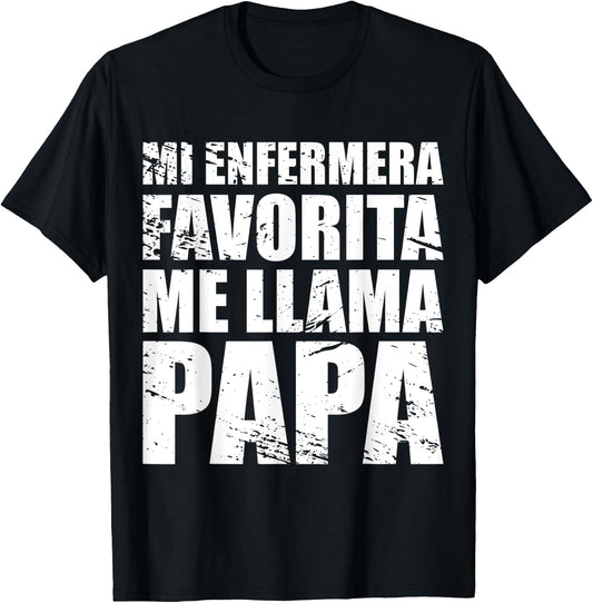 Mi Enfermera Favorita me llama Papa, Fathers day Shirt T-Shirt - T-Shirt | Black