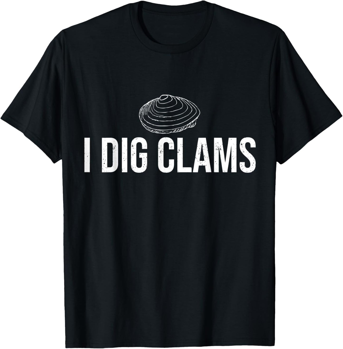I Dig Clams Clam Digging Clamming Shell Shirt T-Shirt - T-Shirt | Black