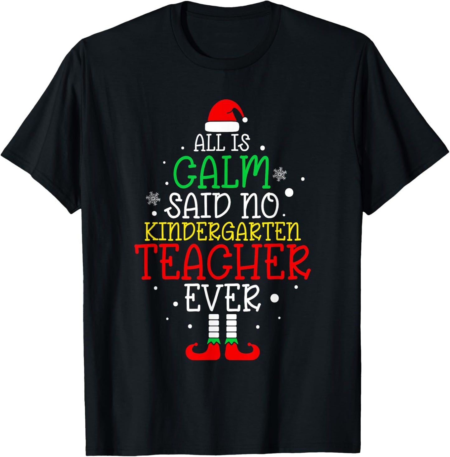 All Is Calm Said No Kindergarten Teacher Ever Teacher Xmas T-Shirt - T-Shirt | Black