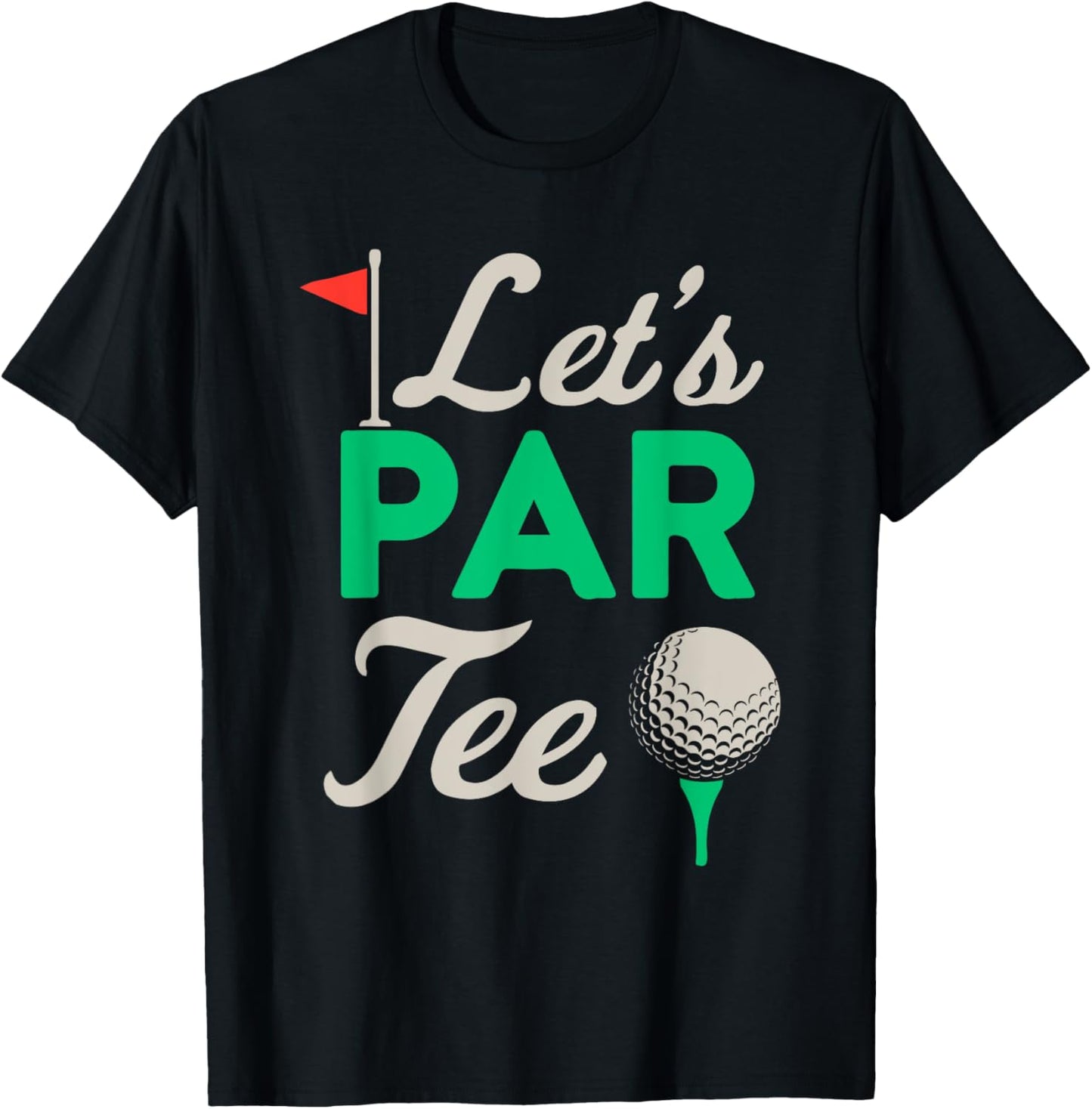 Golfer Women Golf Ball Golfing Fan Men Lets Par T-Shirt - T-Shirt | Black