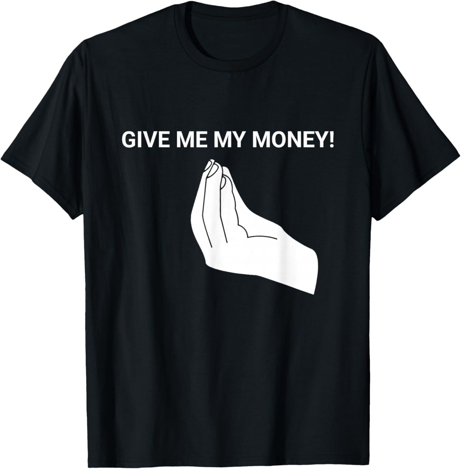Give me My Money Funny Meme T-Shirt - T-Shirt | Black