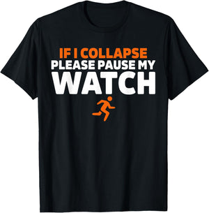 If i collapse please pause my watch Marathon Runner Running T-Shirt - T-Shirt | Black