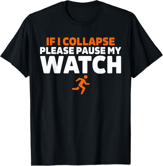If i collapse please pause my watch Marathon Runner Running T-Shirt - T-Shirt | Black
