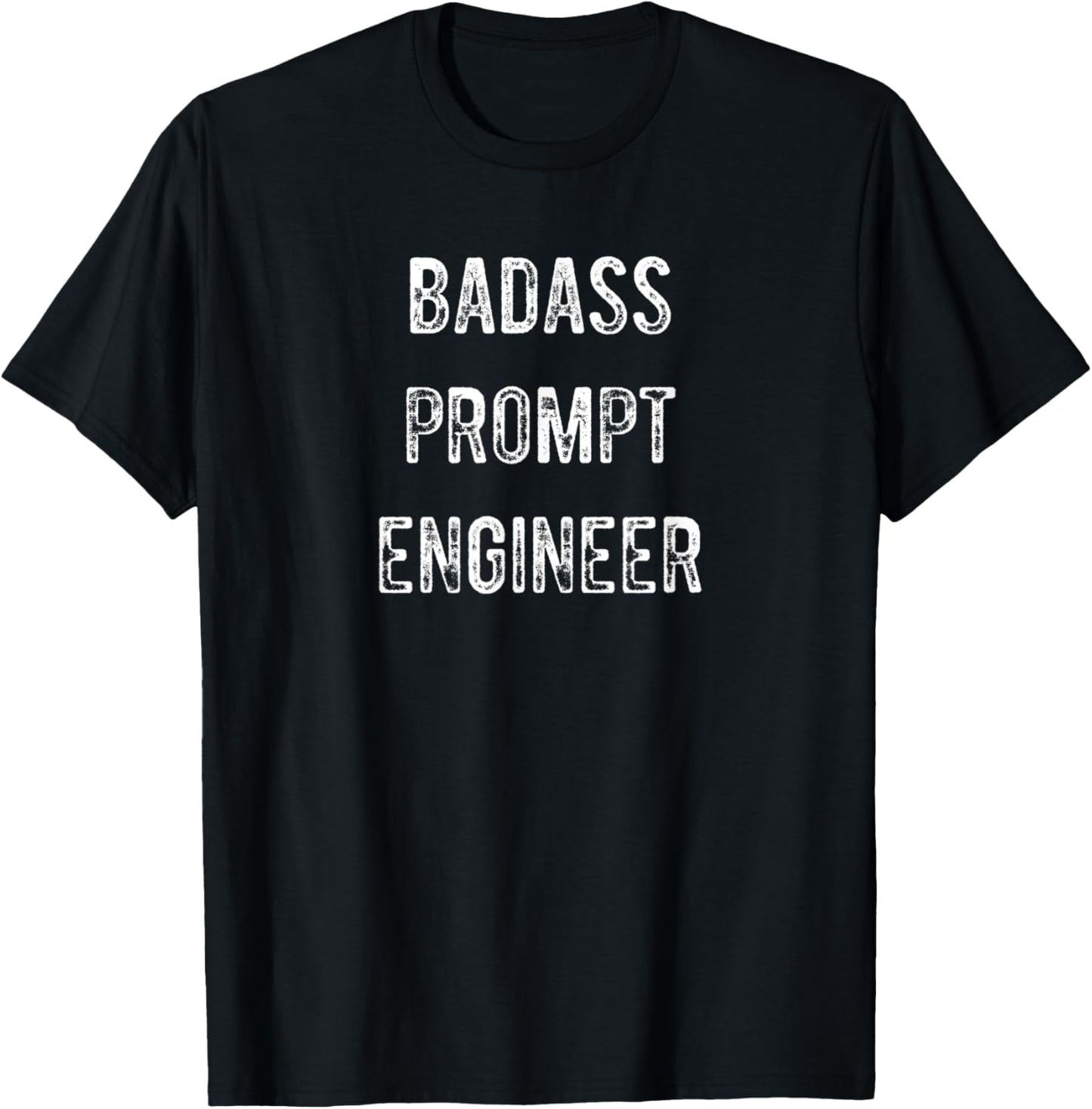 Badass AI Prompt Engineer Novelty Funny Text T-Shirt - T-Shirt | Black