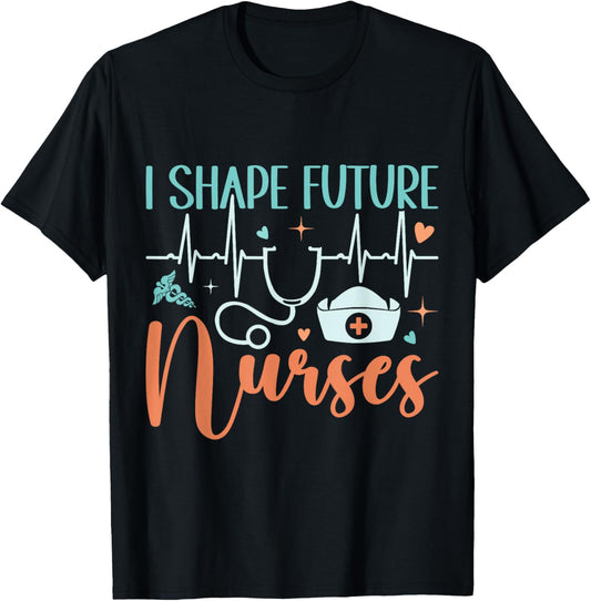 I Shape Future Nurses Educator Clinical Nursing Instructor T-Shirt - T-Shirt | Black