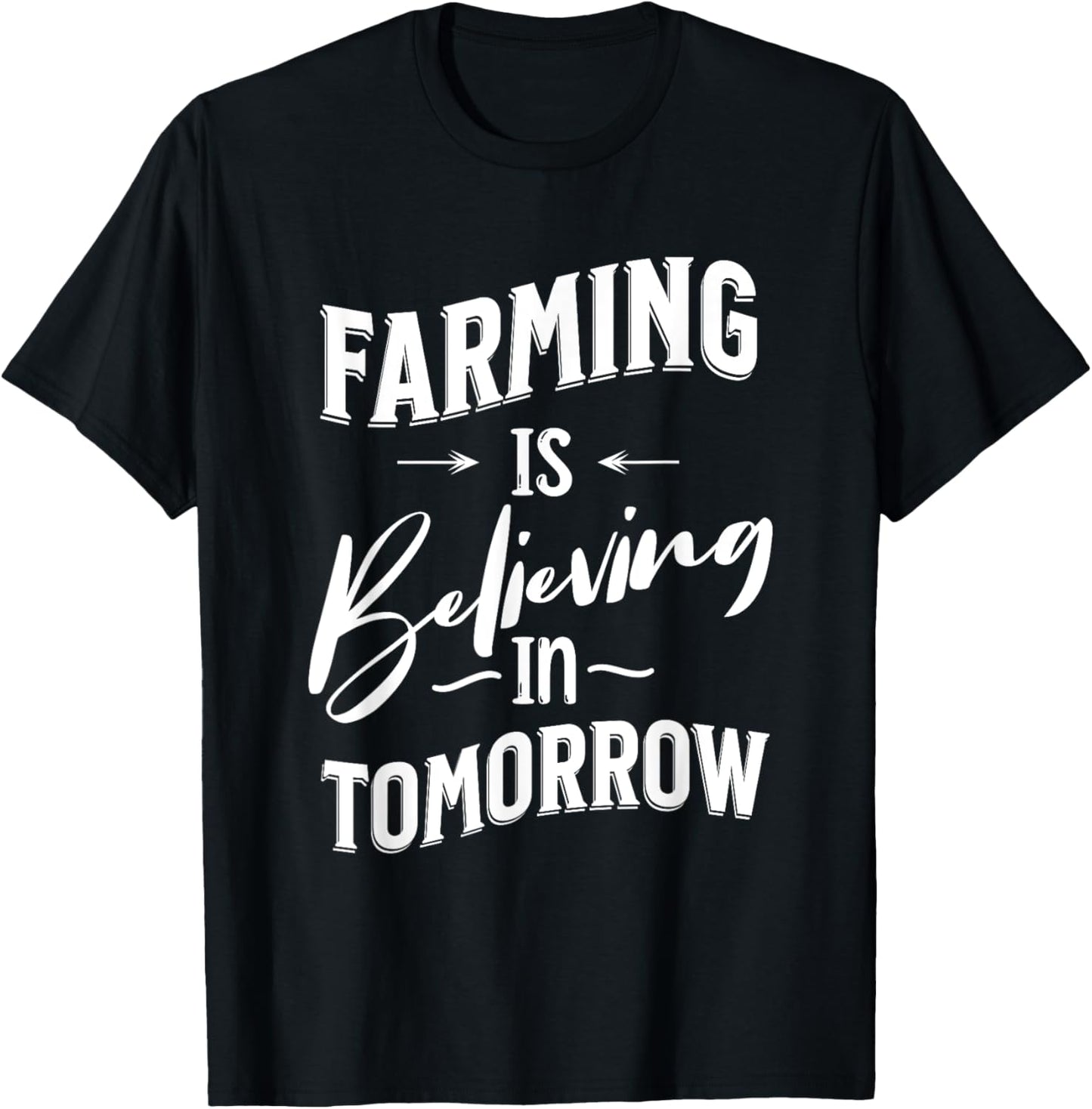 FARMING IS BELIEVING IN TOMORROW - Fun Farm T-Shirt - T-Shirt | Black