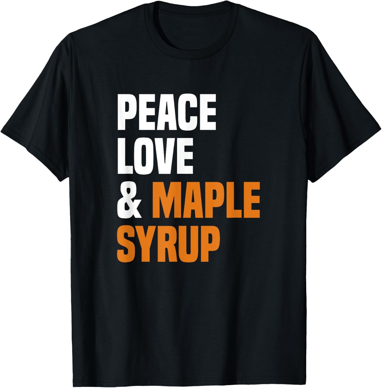Peace Love Maple Syrup Maple Tree Tapper Maple Syrup T-Shirt - T-Shirt | Black