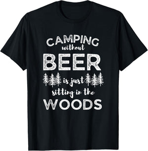Camping Without Beer Is Just Sitting In The Woods Funny Camp T-Shirt - T-Shirt | Black