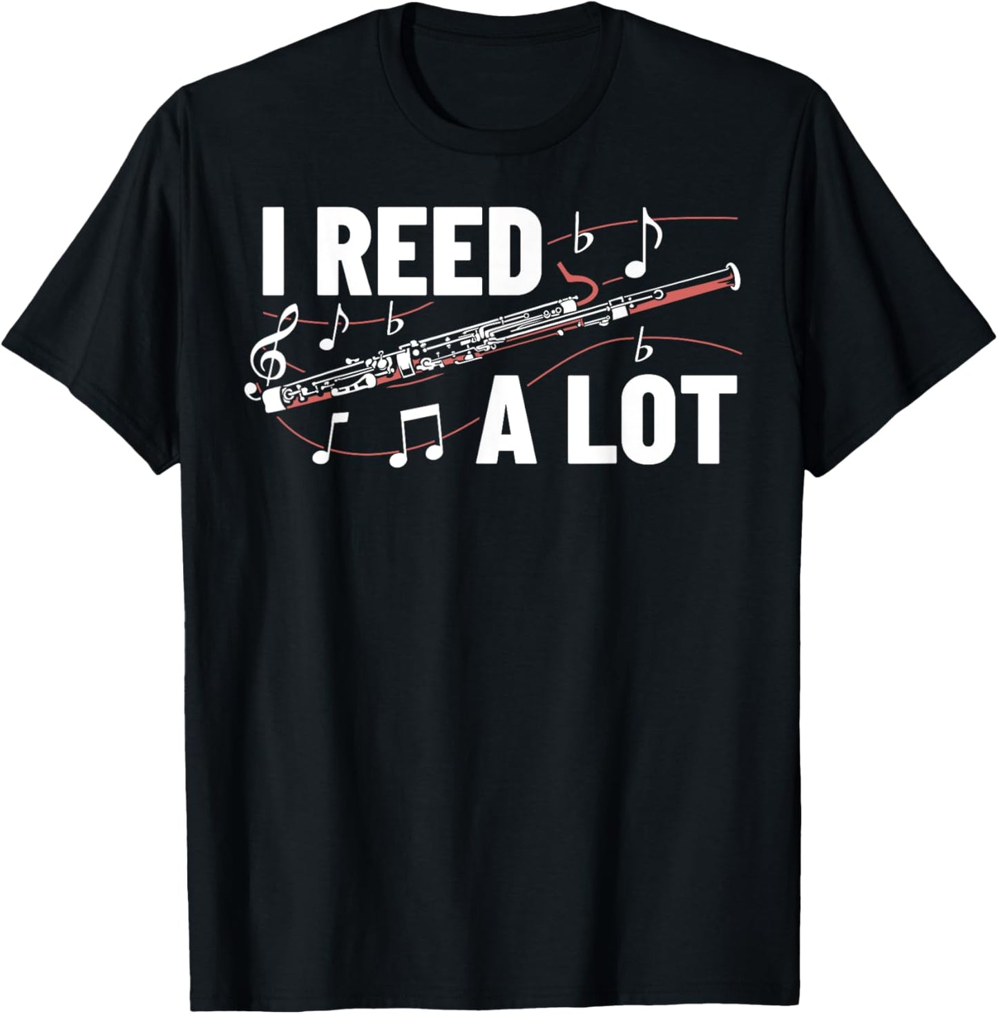 I Reed A Lot Bassoon Musical Woodwind Intrument Bassoonist T-Shirt - T-Shirt | Black