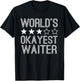 Worlds Okayest Waiter Funny Waiter T-Shirt - T-Shirt | Black