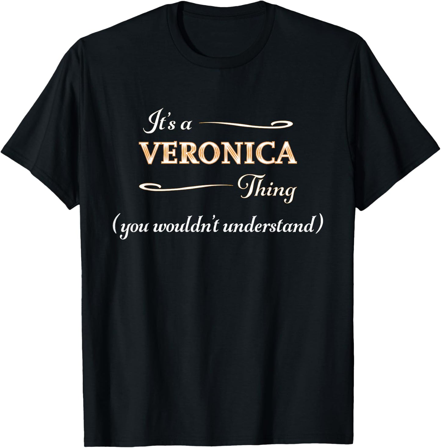 It's a VERONICA Thing, You Wouldn't Understand | Name Gift T-Shirt - T-Shirt | Black
