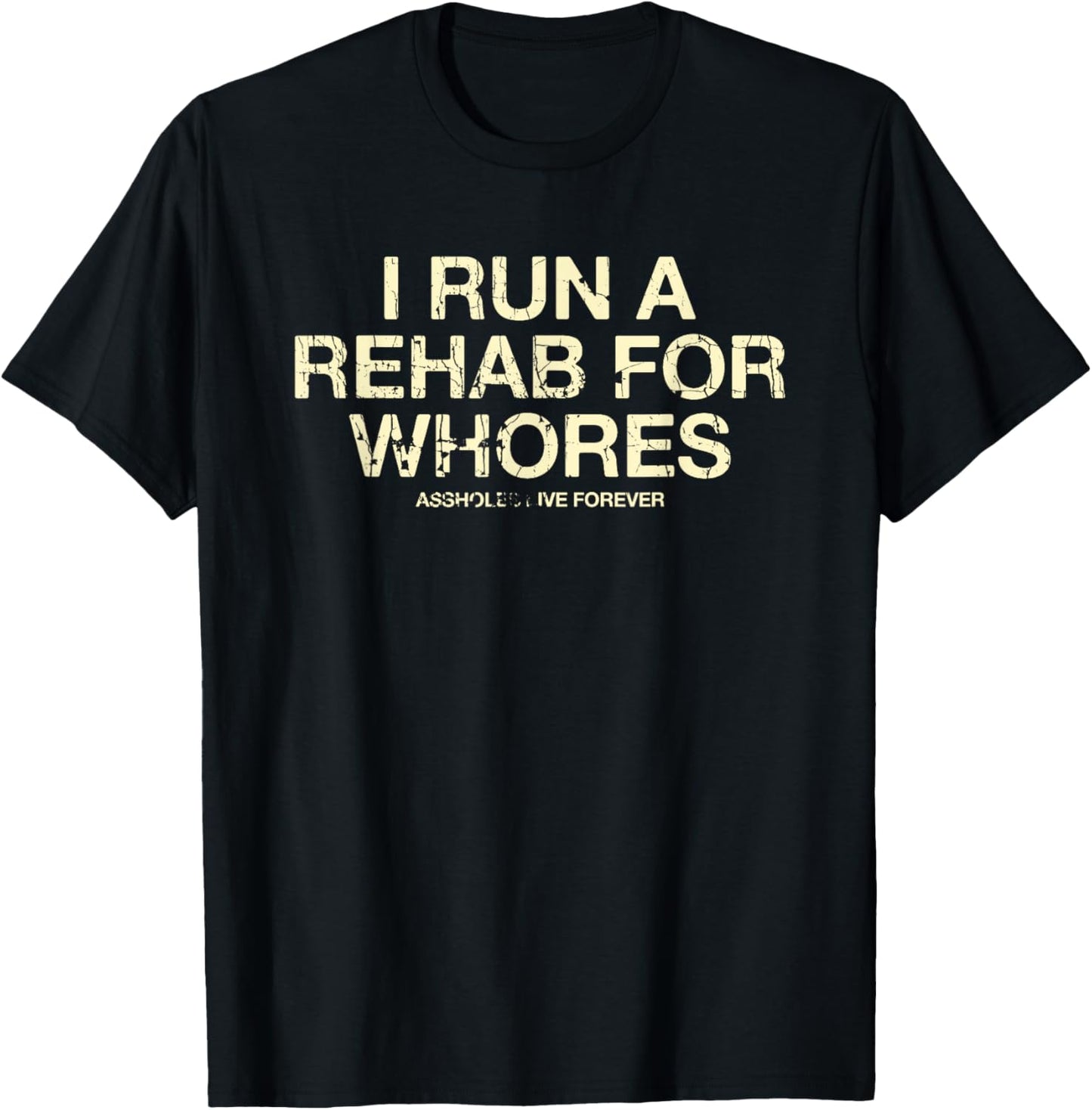 Funny Saying I Run A Rehab For Whores Meme Lover T-Shirt - T-Shirt | Black