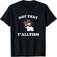 Got That Y'alltism Autism Creature Meme T-Shirt - T-Shirt | Black