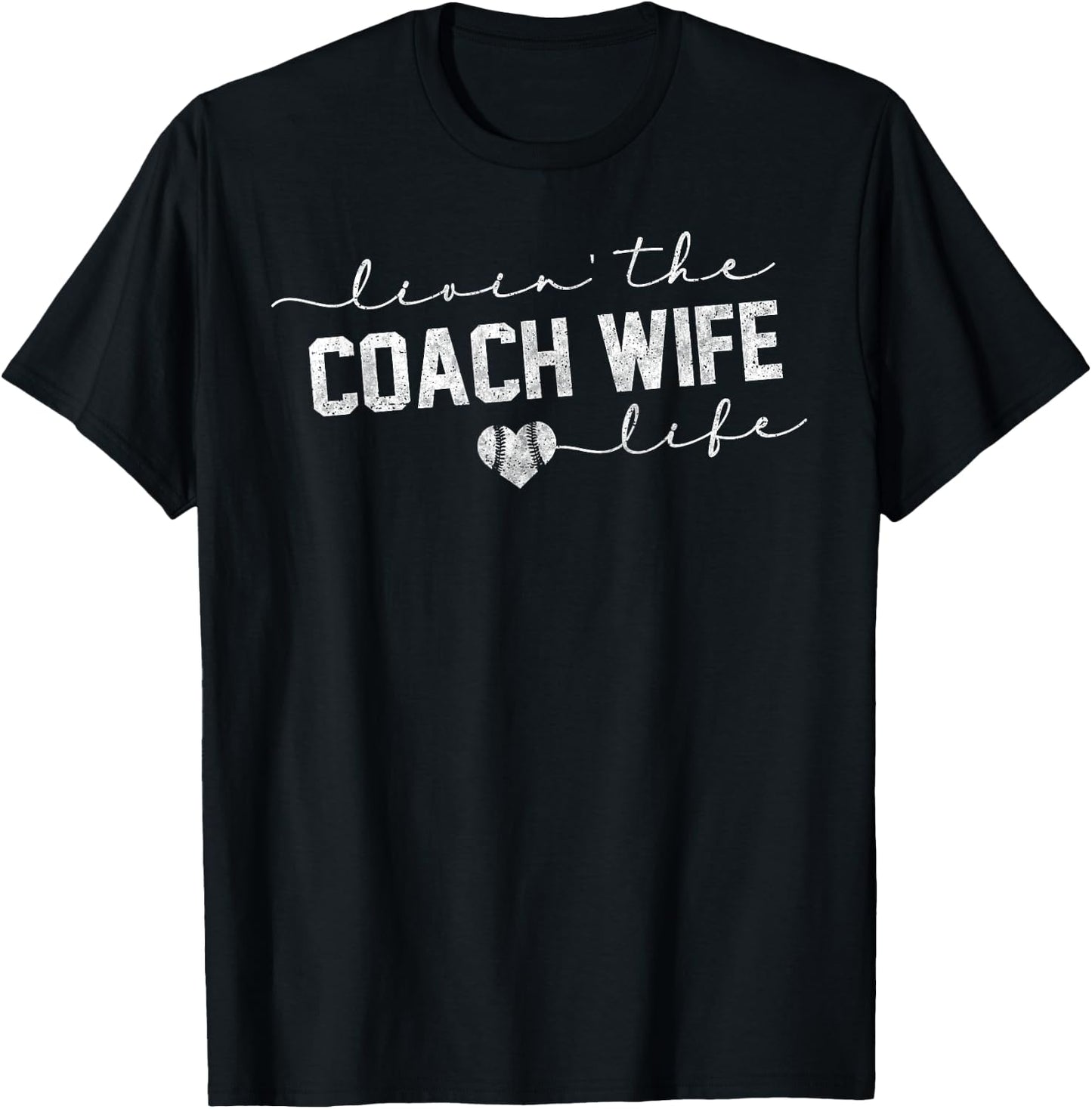 Livin the Coach Wife Life Shirt Baseball Softball Gift T-Shirt - T-Shirt | Black