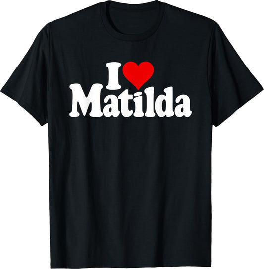 I Love Heart Matilda Tilda Til Matty T-Shirt - T-Shirt | Black