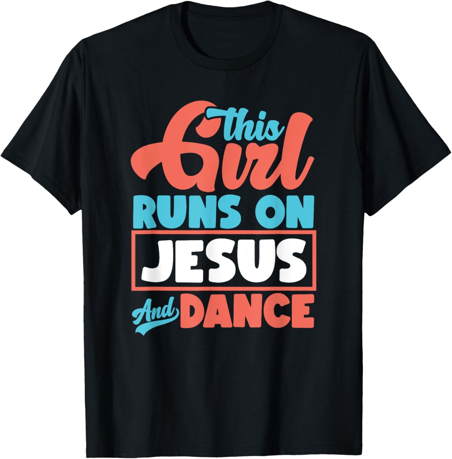 This Girl Runs On Jesus And Dance - Proud Christian Dancer T-Shirt - T-Shirt | Black