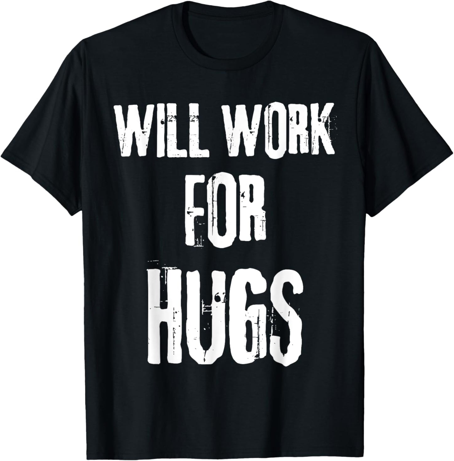 I will work for hugs . Funny saying for boys and girls T-Shirt - T-Shirt | Black