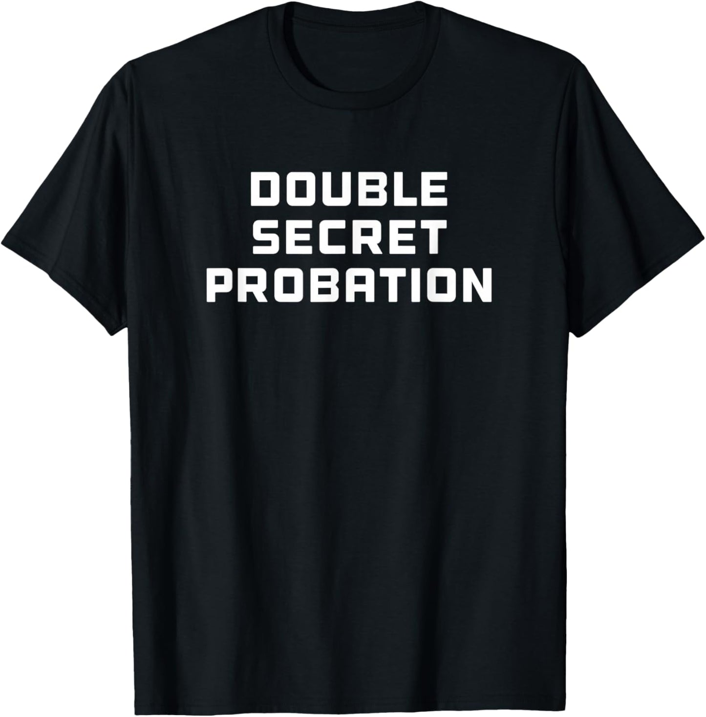 Double Secret Probation T-Shirt - T-Shirt | Black